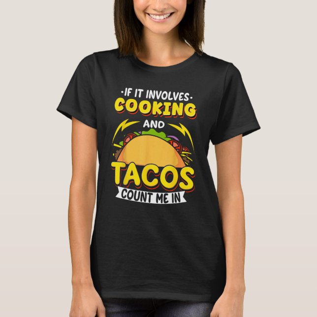 Camiseta Cooking If It Involves Cooking And Tacos Count Me  (Anverso)