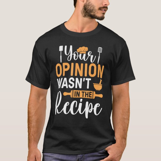 Camiseta Cooking Saying  Your Opinion Wasnu2019t In The Rec (Anverso)