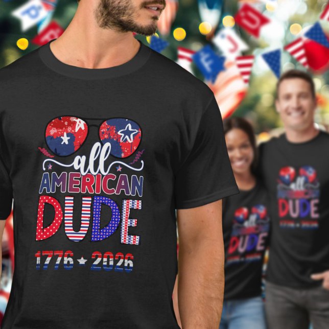 Camiseta Cool All American Dude 1776 to 2026 Celebration  (Subido por el creador)