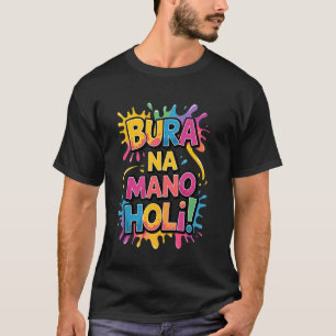 Camiseta Cool Bura Na Mano Holi Hai, Feliz Festival Holi En