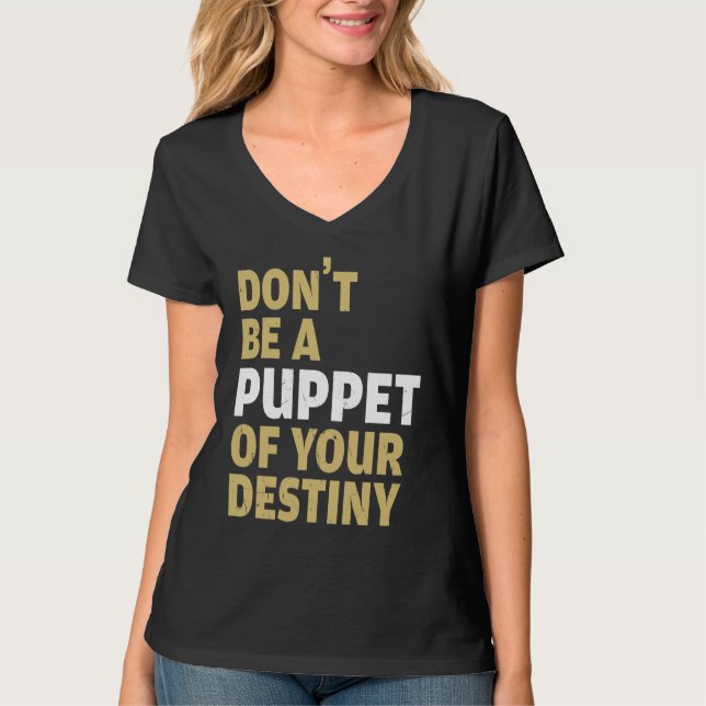 Camiseta Cool Dont Be A Puppet Of Your Destiny Comedians (Anverso)