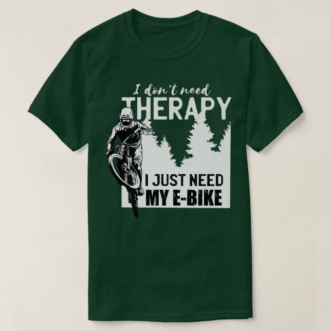 Camiseta Cool E-biker biking I don't need Therapy bike spor (Diseño del anverso)
