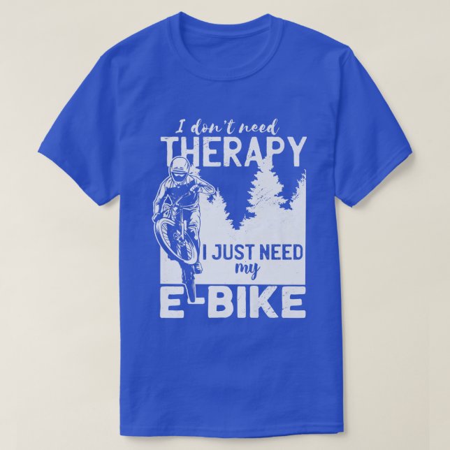 Camiseta Cool E-biker biking I don't need Therapy bike spor (Diseño del anverso)