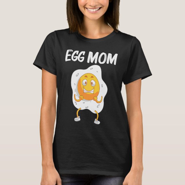 Camiseta Cool Egg  For Mom Mama Fried Baked Poached Protein (Anverso)