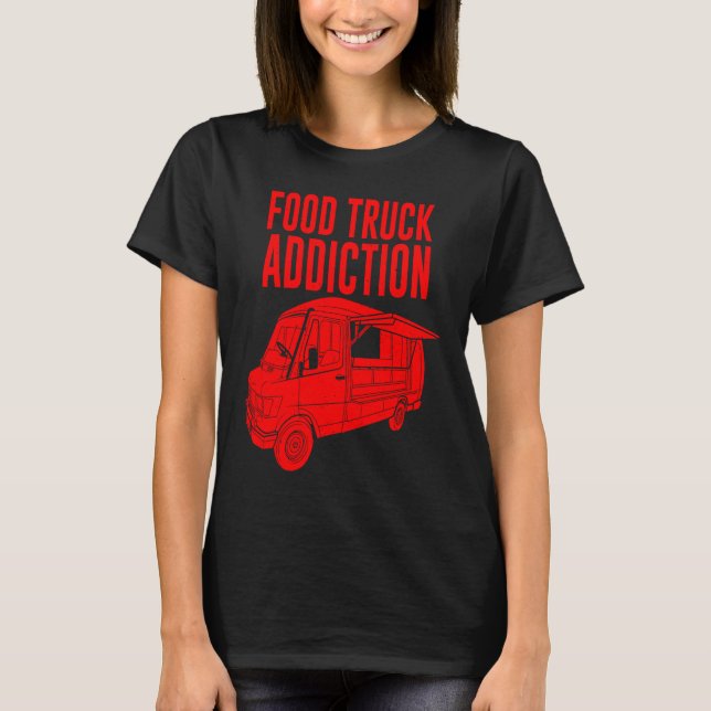 Camiseta Cool Food Truck  Men Women  Food Truck Addiction (Anverso)