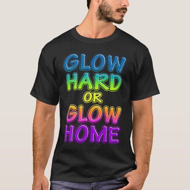 Camiseta Cool Glow Hard or Glow Home Party dance rainbow Wo (Anverso)