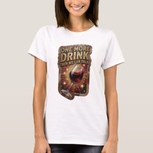 Camiseta Cool Gold UNA COPA MÁS Y LUEGO PODREMOS HABLAR