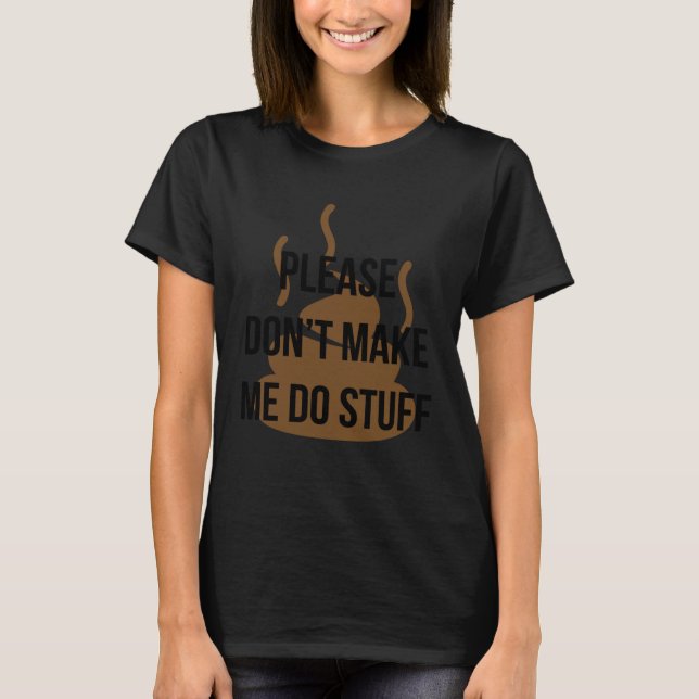 Camiseta Cool Graphic Tees  Please Don t Make Me Do Stuff (Anverso)