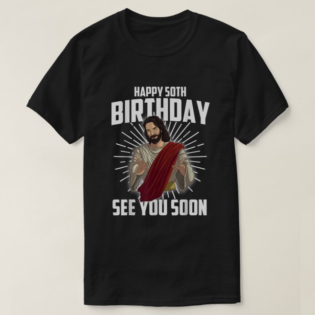Camiseta Cool Happy 50th Birthday Gift Funny Jesus See You  (Diseño del anverso)