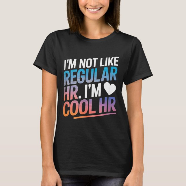 Camiseta Cool Hr Funny Hr Office Quote Human Resources  (Anverso)