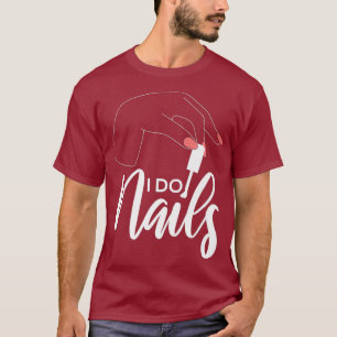 Camiseta Cool I Do Nails Nail Technician Nail Art Premium