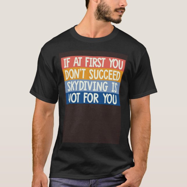 Camiseta Cool If At First You Don t Succeed Skydiving Is No (Anverso)