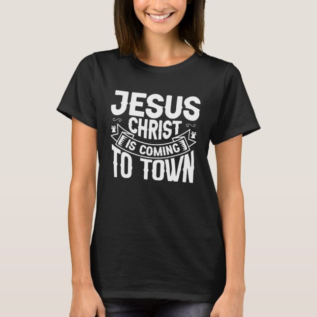 Camiseta Cool Jesus Christ Is Coming To Town Christmas for  (Anverso)