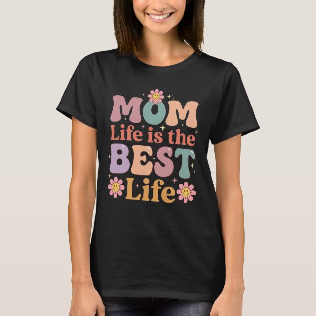 Camiseta Cool Mom Life Mom Life Is The Best Life Gift (Anverso)