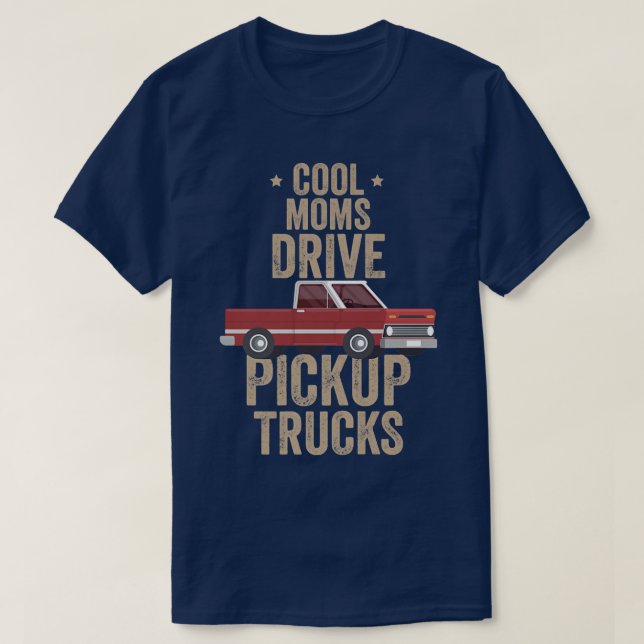Camiseta Cool Moms Drive Puckup Trucks Pickup Truck Driving (Diseño del anverso)