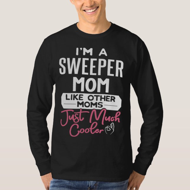 Camiseta Cool Mothers Day Sweeper Mom (Anverso)
