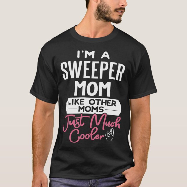 Camiseta Cool Mothers Day Sweeper Mom (Anverso)