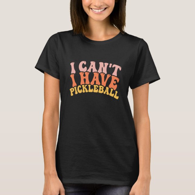 Camiseta Cool Pickleball Coach With Saying I Can't I Have P (Anverso)