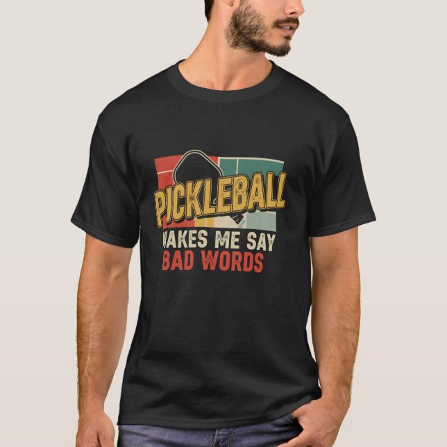 Camiseta Cool Pickleball Makes Me Say Bad Words Paddleball  (Anverso)