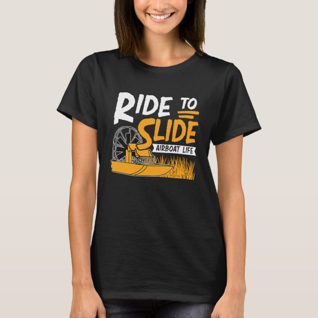 Camiseta Cool Ride To Slide Aiboat Life For Swamp Boater Ai (Anverso)