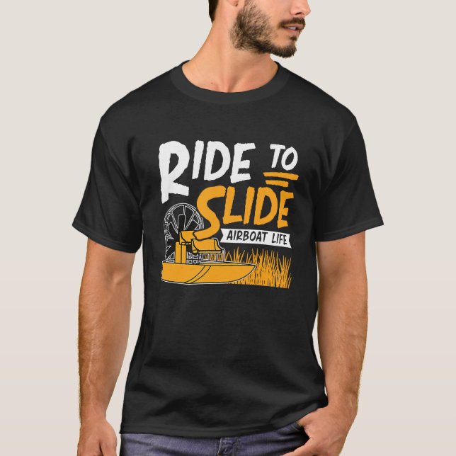 Camiseta Cool Ride To Slide Aiboat Life For Swamp Boater Ai (Anverso)