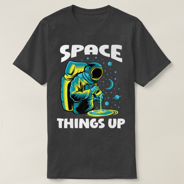 Camiseta Cool Space Things Up Graphic Astronaut In Outer Sp (Diseño del anverso)