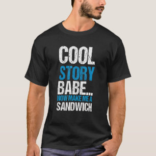 Camiseta Cool Story Babe Now Make Me Sandwich Cita