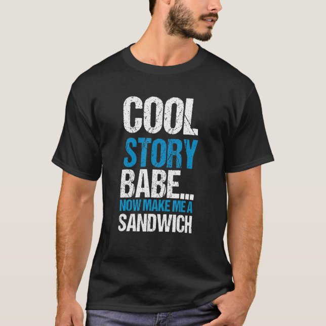 Camiseta Cool Story Babe Now Make Me Sandwich Cita (Anverso)