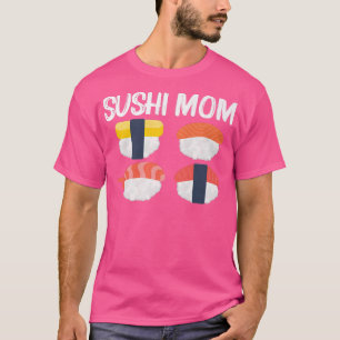 Camiseta Cool Sushi For Mom Mother Japanese Sashimi Seafood