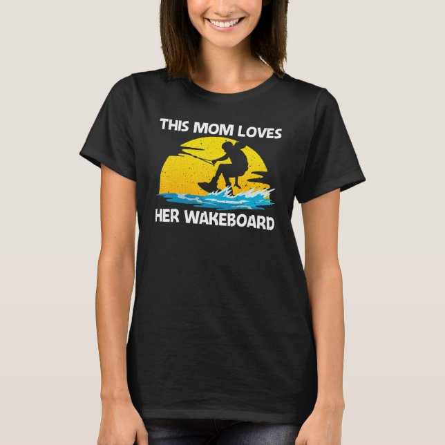 Camiseta Cool Wakeboarding For Mom Women Wakeboard Wakeboar (Anverso)