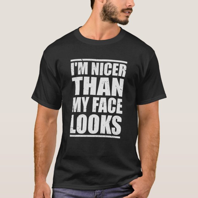 Camiseta Cool With Humor Quote I'm Nicer Than My Face Looks (Anverso)