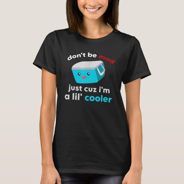 Camiseta Cooler, no te molestes, solo porque soy un Lil' Co (Anverso)