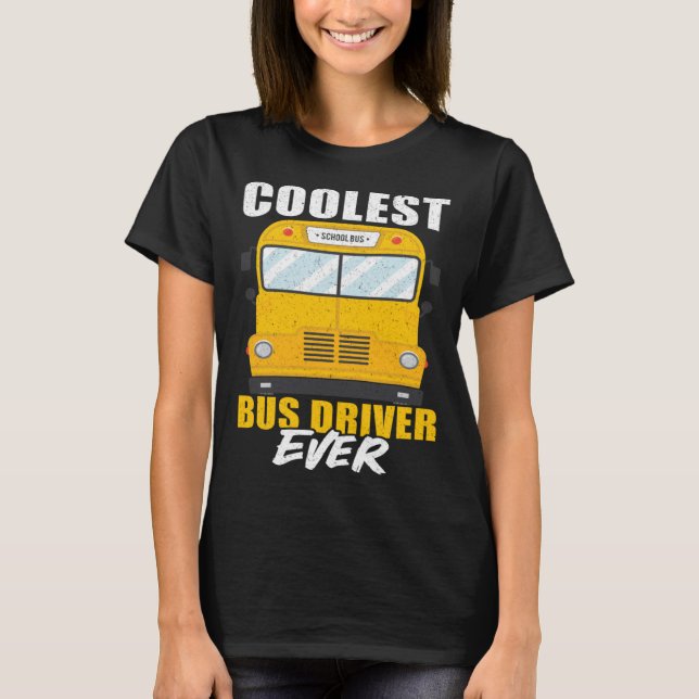 Camiseta Coolest Bus Driver Ever School Bus Driver (Anverso)