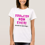 Camiseta coolest mom ever funny gift for mother joke angry<br><div class="desc">If you can relate,  your mom will fun this shirt really fun.</div>