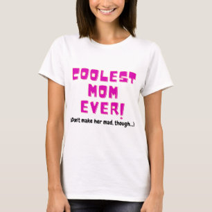 Camiseta coolest mom ever funny gift for mother joke angry 