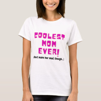 Camiseta coolest mom ever funny gift for mother joke angry 