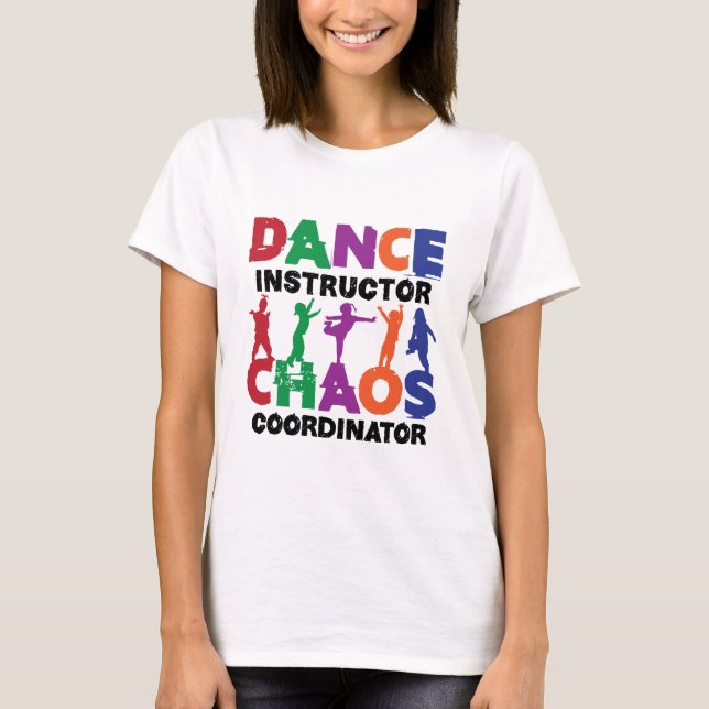 Camiseta Coordinador del caos del instructor de danza (Anverso)