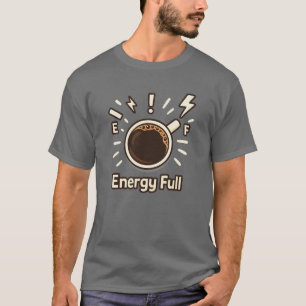 Camiseta Copa de café llena de energía - Impulso divertido 