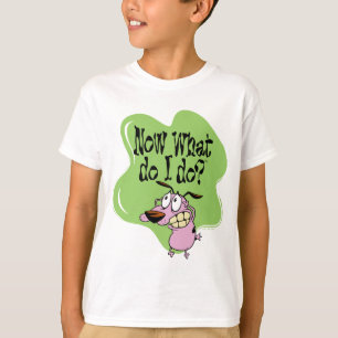 Camiseta Coraje al perro cobarde   Ahora, ¿Qué Hago?