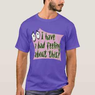 Camiseta Coraje al perro cobarde   Tengo una mala sensación