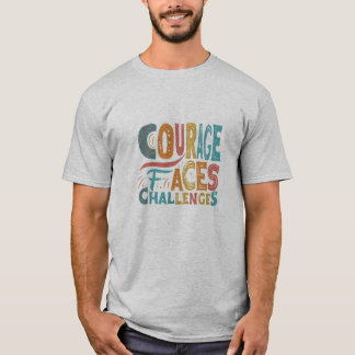 Camiseta Coraje Se Enfrenta A Desafíos: Enfrentarse Fuertem