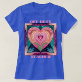 Camiseta Corazón del profesor fuera de servicio T-Shirt