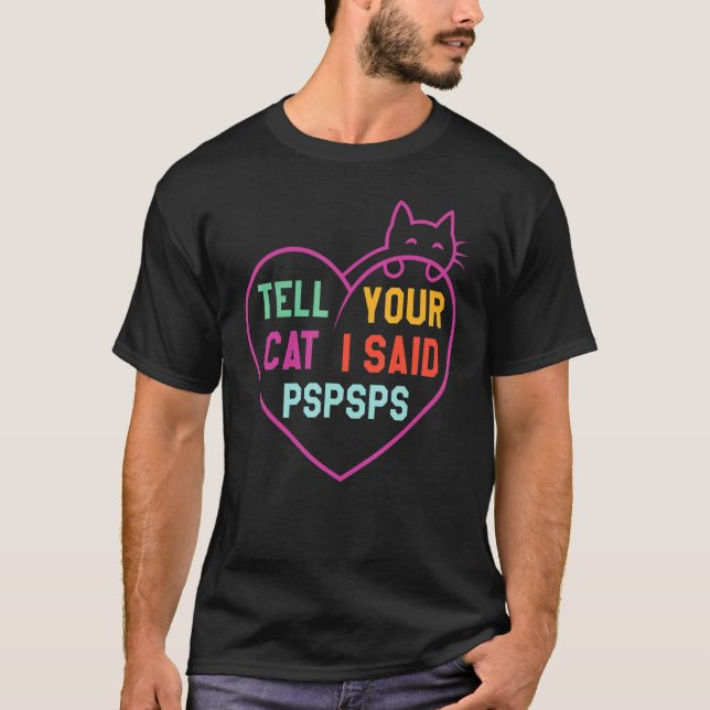 Camiseta Corazón dile a tu gato que dije Pspsps (Anverso)