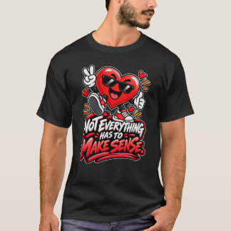 Camiseta Corazón — No todo tiene sentido