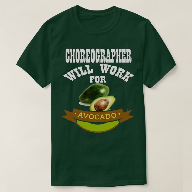 Camiseta Coreógrafo trabajará para aguacate (Diseño del anverso)