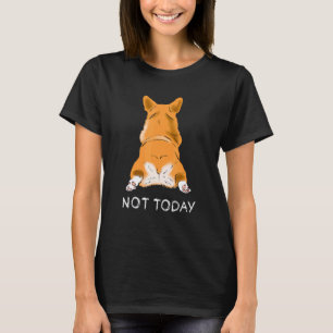 Camiseta Corgi Butt Perro no es hoy un Mascota perezoso
