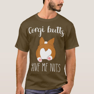 Camiseta Corgi Butts Drive Me Nuts ,Corgi Love ,Corgi Mama