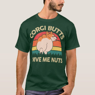 Camiseta Corgi Butts Me Conduce Nueces Corgi Mom 