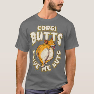 Camiseta Corgi Butts Me Conduce Nueces Divertido Corgi Love