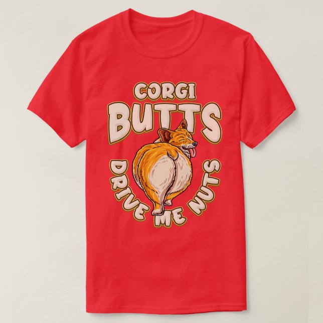Camiseta Corgi Butts Me Conduce Nuts Funny Corgi Lover-243 (Diseño del anverso)